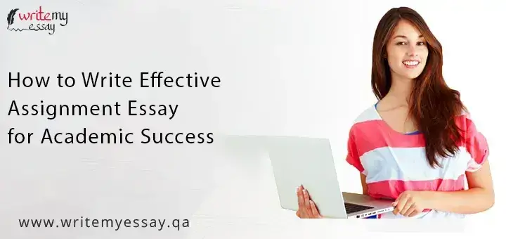 How to Write Effective Assignment Essay for Academic Success